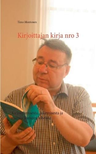 Cover image for Kirjoittajan kirja nro 3: Kirjoittamisesta, lukemisesta ja muista ikuisista aiheista