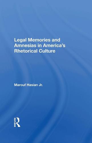 Legal Memories And Amnesias In America's Rhetorical Culture