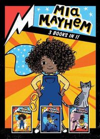 Cover image for Mia Mayhem 3 Books in 1!: Mia Mayhem Is a Superhero!; Mia Mayhem Learns to Fly!; Mia Mayhem vs. the Super Bully
