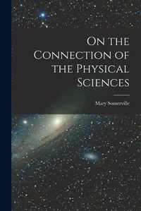 Cover image for On the Connection of the Physical Sciences