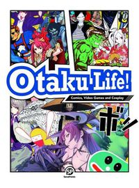 Cover image for Otaku Life: Comics, Video Games and Cosplay