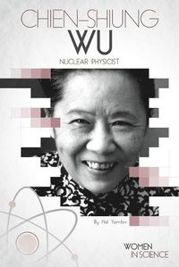 Cover image for Chien-Shiung Wu: Nuclear Physicist