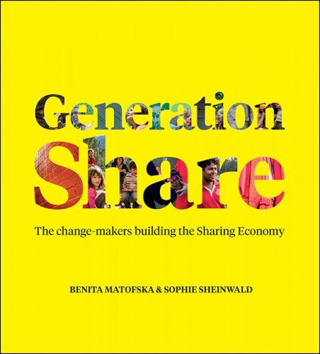 Cover image for Generation Share: The Change-Makers Building the Sharing Economy