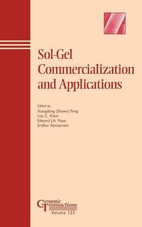 Cover image for Sol-gel Commercialization and Applications: Proceedings of the Symposium at the 102nd Annual Meeting of the American Ceramic Society, Held May 1-2, 2000, in St. Louis, Missouri