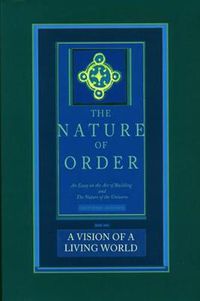 Cover image for A Vision of a Living World: The Nature of Order, Book 3: An Essay of the Art of Building and the Nature of the Universe