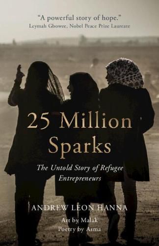 Cover image for 25 Million Sparks: The Untold Story of Refugee Entrepreneurs