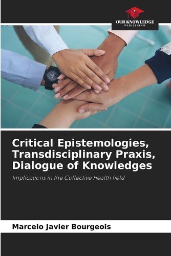 Cover image for Critical Epistemologies, Transdisciplinary Praxis, Dialogue of Knowledges