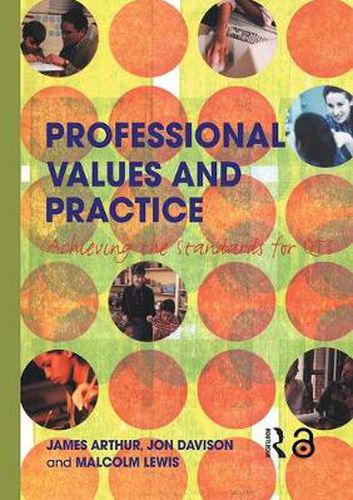 Cover image for Professional Values and Practice: Achieving the Standards for QTS