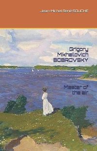 Cover image for Grigory Mikhailovich BOBROVSKY. Master of the air