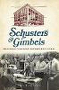 Cover image for Schuster's & Gimbels: Milwaukee's Beloved Department Stores