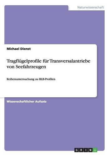 Cover image for Tragflugelprofile fur Transversalantriebe von Seefahrzeugen: Reihenuntersuchung zu BLB-Profilen