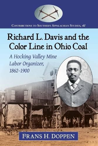 Cover image for Richard L. Davis and the Color Line in Ohio Coal: A Hocking Valley Mine Labor Organizer, 1862-1900