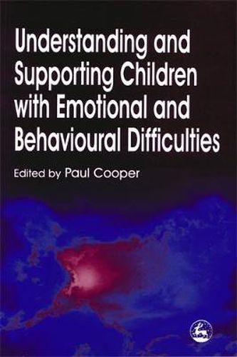 Cover image for Understanding and Supporting Children with Emotional and Behavioural Difficulties