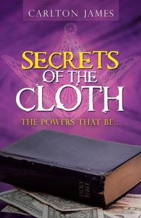 Cover image for Secrets of the Cloth: The Powers That Be...