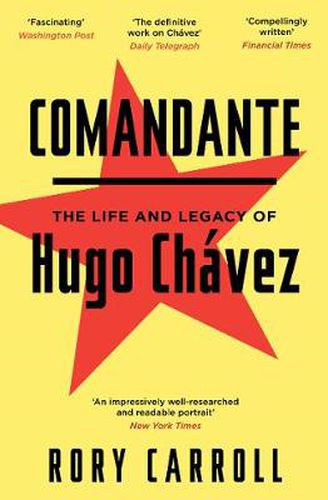 Cover image for Comandante: The Life and Legacy of Hugo Chavez