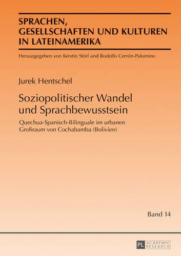 Cover image for Soziopolitischer Wandel Und Sprachbewusstsein: Quechua-Spanisch-Bilinguale Im Urbanen Grossraum Von Cochabamba (Bolivien)