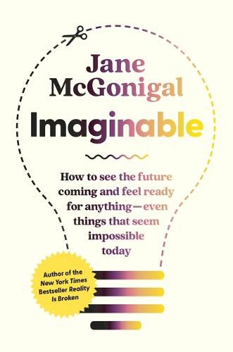 Imaginable: How to See the Future Coming and Feel Ready for Anything--Even Things That Seem Impossible Today