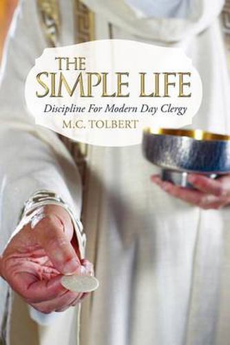 Cover image for The Simple Life: Discipline For Modern Day Clergy