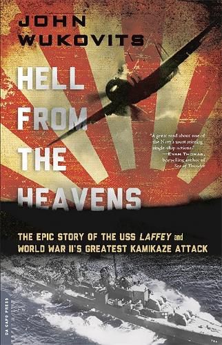 Cover image for Hell from the Heavens: The Epic Story of the USS Laffey and World War II's Greatest Kamikaze Attack