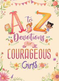 Cover image for A to Z Devotions for Courageous Girls
