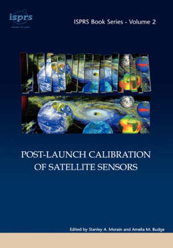 Cover image for Post-Launch Calibration of Satellite Sensors: Proceedings of the International Workshop on Radiometric and Geometric Calibration, December 2003, Mississippi, USA.