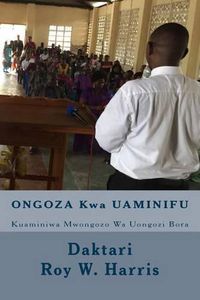 Cover image for Ongoza Kwa Uaminifu: Kuaminiwa Mwongozo Wa Uongozi Bora