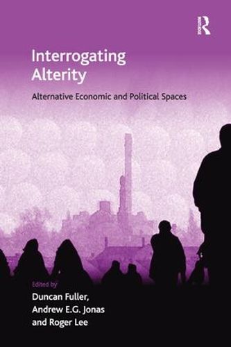 Cover image for Interrogating Alterity: Alternative Economic and Political Spaces