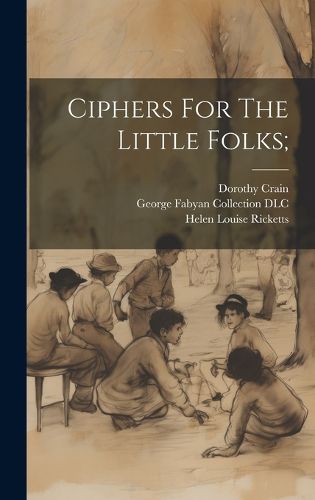 Cover image for Ciphers For The Little Folks;
