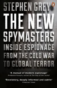 Cover image for The New Spymasters: Inside Espionage from the Cold War to Global Terror