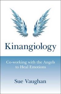 Cover image for Kinangiology - Co-working With the Angels to Heal Emotions