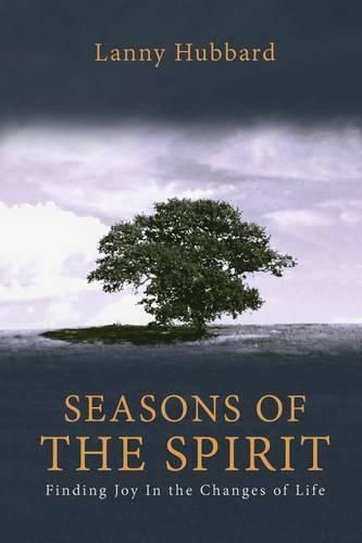 Cover image for Seasons of the Spirit: Finding Joy In the Changes of Life