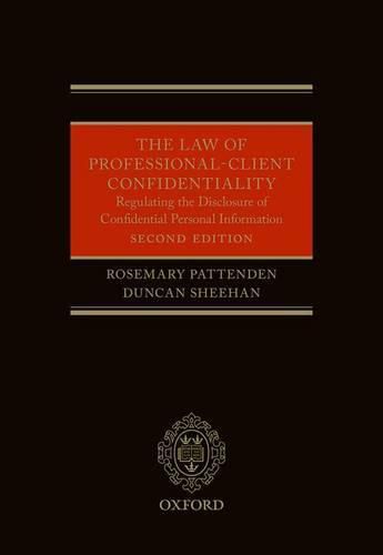 Cover image for The Law of Professional-Client Confidentiality 2e: Regulating the Disclosure of Confidential Information