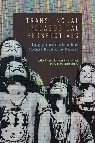 Cover image for Translingual Pedagogical Perspectives: Engaging Domestic and International Students in the Composition Classroom