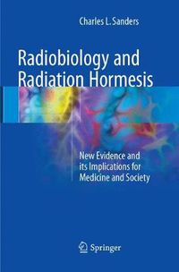 Cover image for Radiobiology and Radiation Hormesis: New Evidence and its Implications for Medicine and Society