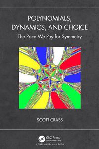 Cover image for Polynomials, Dynamics, and Choice: The Price We Pay for Symmetry