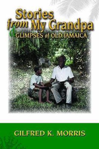 Cover image for Stories from My Grandpa & Glimpses of Old Jamaica