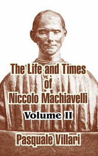 Cover image for The Life and Times of Niccolo Machiavelli (Volume II)