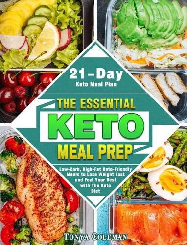 Cover image for The Essential Keto Meal Prep: Low-Carb, High-Fat Keto-Friendly Meals to Lose Weight Fast and Feel Your Best with The Keto Diet. (21-Day Keto Meal Plan)