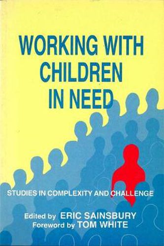 Cover image for Working with Children in Need: Studies in Complexity and Challenge