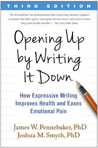 Cover image for Opening Up by Writing It Down: How Expressive Writing Improves Health and Eases Emotional Pain