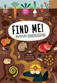 Cover image for Find Me! Adventures Underground: Play Along to Sharpen Your Vision and Mind