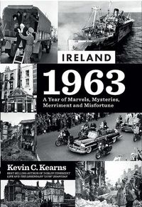 Cover image for Ireland 1963: A Year of Marvels, Mysteries, Merriment and Misfortune