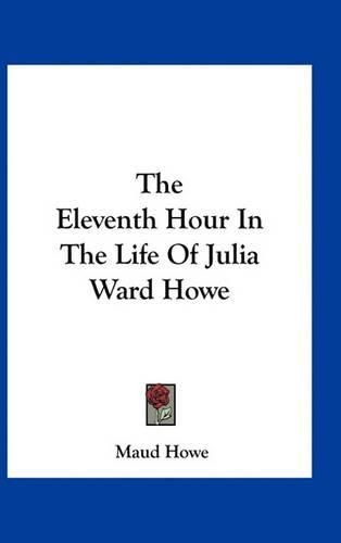 The Eleventh Hour in the Life of Julia Ward Howe