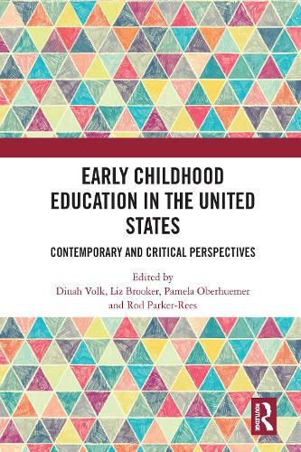 Early Childhood Education in the United States: Contemporary and Critical Perspectives