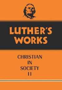 Cover image for Luther's Works, Volume 45: Christian in Society II