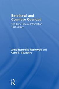 Cover image for Emotional and Cognitive Overload: The Dark Side of Information Technology