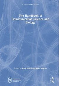 Cover image for The Handbook of Communication Science and Biology