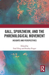 Cover image for Gall, Spurzheim, and the Phrenological Movement