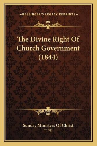 Cover image for The Divine Right of Church Government (1844)