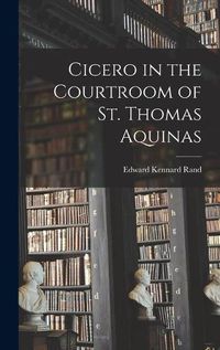 Cover image for Cicero in the Courtroom of St. Thomas Aquinas